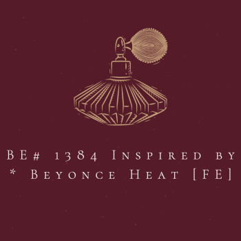 BE# 1384 Inspired by * Beyonce Heat [FE]