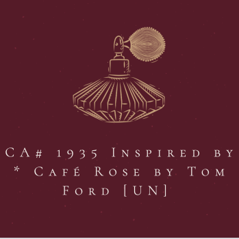 CA# 1935 Inspired by *  Café Rose by Tom Ford [UN] 