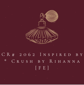 CR# 2062 Inspired by * Crush by Rihanna [FE]