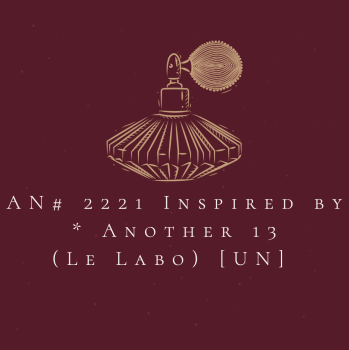 AN# 2221 Inspired by * Another 13 by Le Labo [UN] 