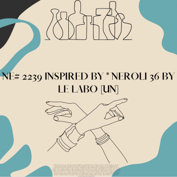 NE# 2239 Inspired by * Neroli 36 by Le Labo [UN] 