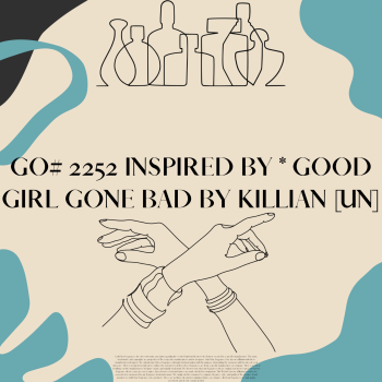 GO# 2252 Inspired by * Good Girl Gone Bad by Killian [UN]
