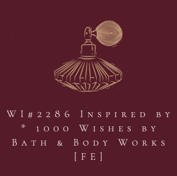 WI#2286 Inspired by * 1000 Wishes by Bath & Body Works [FE]