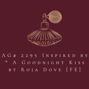 AG# 2295 Inspired by * A Goodnight Kiss by Roja Dove [FE]