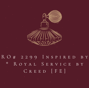 RO# 2299 Inspired by * Royal Service by Creed [FE]
