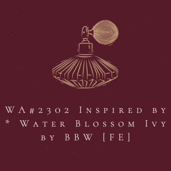WA#2302 Inspired by * Water Blossom Ivy by BBW [FE]