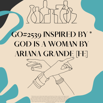 GO#2539 Inspired by * God is a Woman by Ariana Grande [FE]