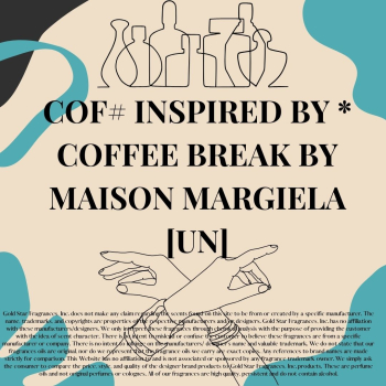 COF# Inspired by * Coffee Break by Maison Margiela [UN]