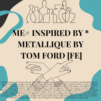 ME# Inspired by * Metallique by Tom Ford [FE]