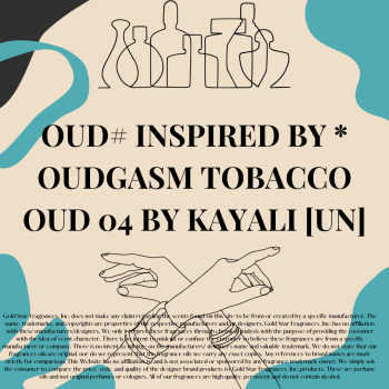OUD# Inspired by * Oudgasm Tobacco Oud 04 by Kayali [FE]