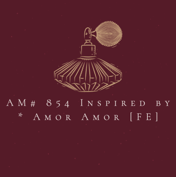 AM# 854 Inspired by * Amor Amor [FE]