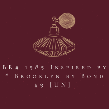 BR# 1585 Inspired by * Brooklyn by Bond #9 [UN] 