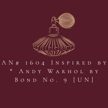 AN# 1604 Inspired by * Andy Warhol by Bond No. 9 [UN]