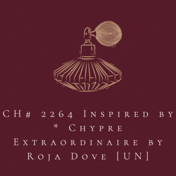 CH# 2264 Inspired by * Chypre Extraordinaire by Roja Dove [UN]