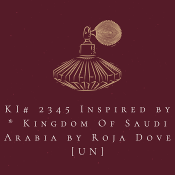 KI# 2345 Inspired by * Kingdom Of Saudi Arabia by Roja Dove  [UN]