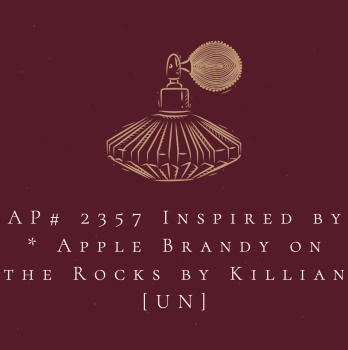 AP# 2357 Inspired by * Apple Brandy on the Rocks by Killian [UN]