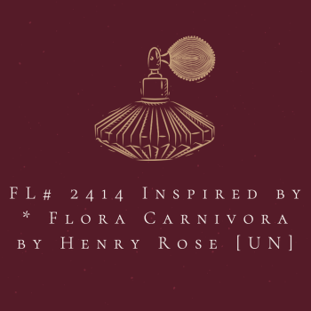 FL# 2414 Inspired by * Flora Carnivora by Henry Rose [UN]
