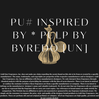 PU# Inspired by * Pulp by Byredo [UN]
