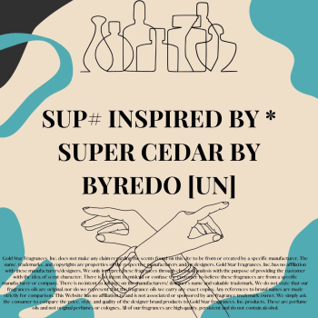 SUP# Inspired by * Super Cedar by Byredo [UN]