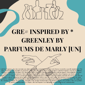 GRE# Inspired by * Greenley by Parfums de Marly [UN]
