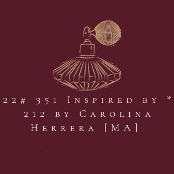 22# 351 Inspired by * 212 by Carolina Herrera  [MA]    