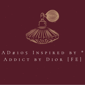 AD#105 Inspired by * Addict by Dior [FE]