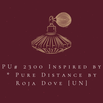 PU# 2300 Inspired by * Pure Distance by Roja Dove [UN]
