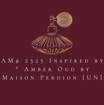 AM# 2325 Inspired by * Amber Oud by Maison Perdion [UN]
