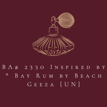 BA# 2330 Inspired by * Bay Rum by Beach Geeza [UN]