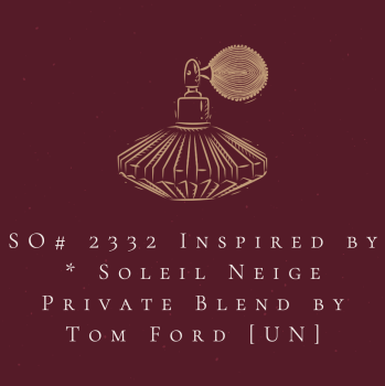 SO# 2332 Inspired by * Soleil Neige Private Blend by Tom Ford [UN]