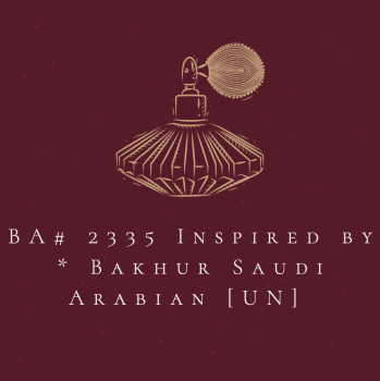 BA# 2335 Inspired by * Bakhur Saudi Arabian [UN] 