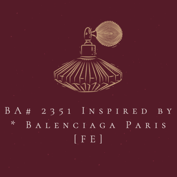 BA# 2351 Inspired by * Balenciaga Paris [FE]