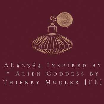 AL#2364 Inspired by * Alien Goddess by Thierry Mugler [FE]