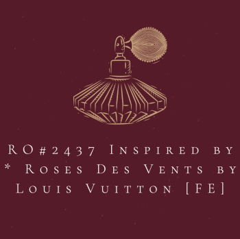 RO#2437 Inspired by * Roses Des Vents by Louis Vuitton [FE]