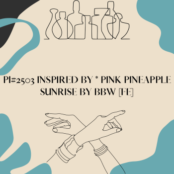 PI#2503 Inspired by * Pink Pineapple Sunrise by BBW [FE]
