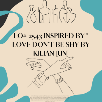 LO# 2543 Inspired by * Love Don’t Be Shy by Kilian [UN]