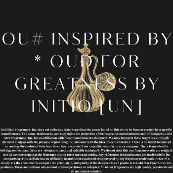OU# Inspired by * Oud for Greatness by Initio [UN]